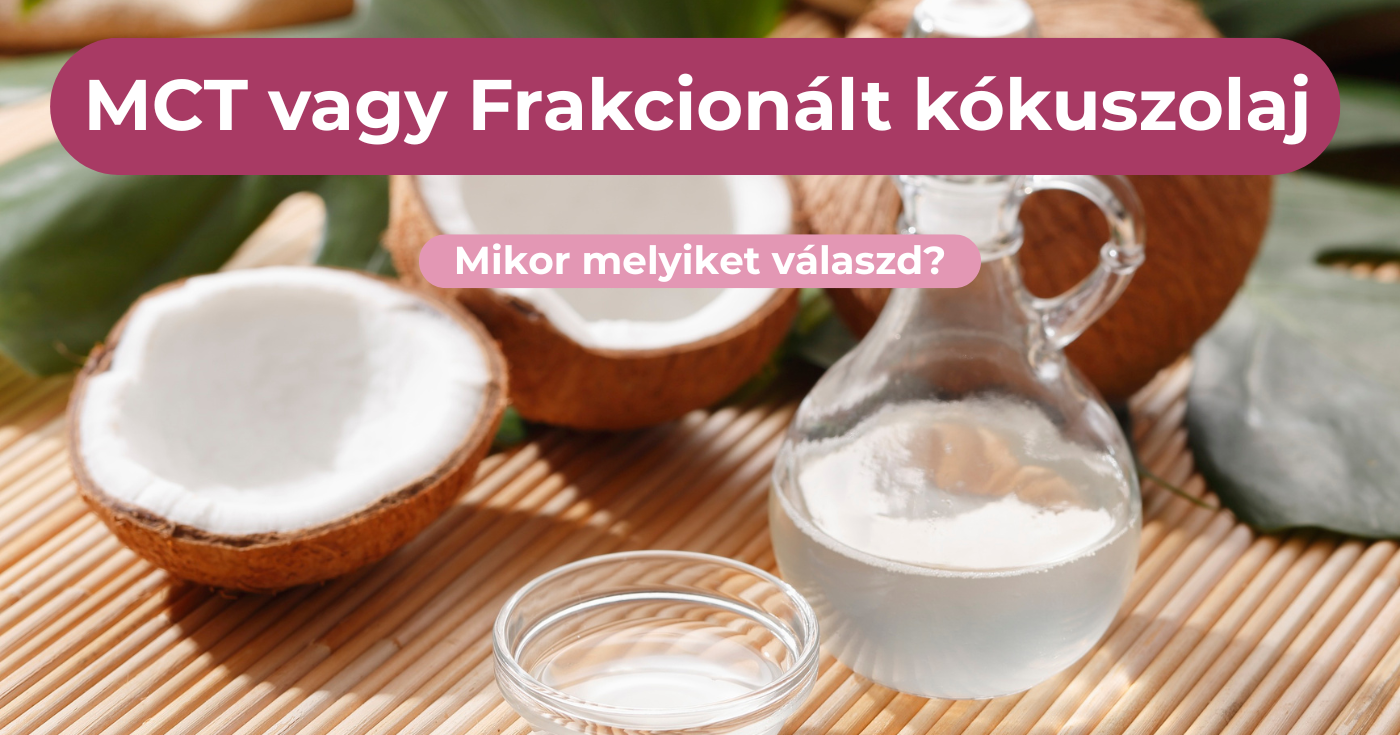 Frakcionált kókuszolaj vagy MCT olaj? Melyiket válaszd?