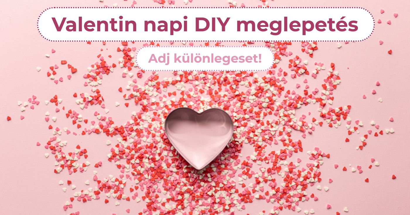 Valentin-napi DIY ajándékok 