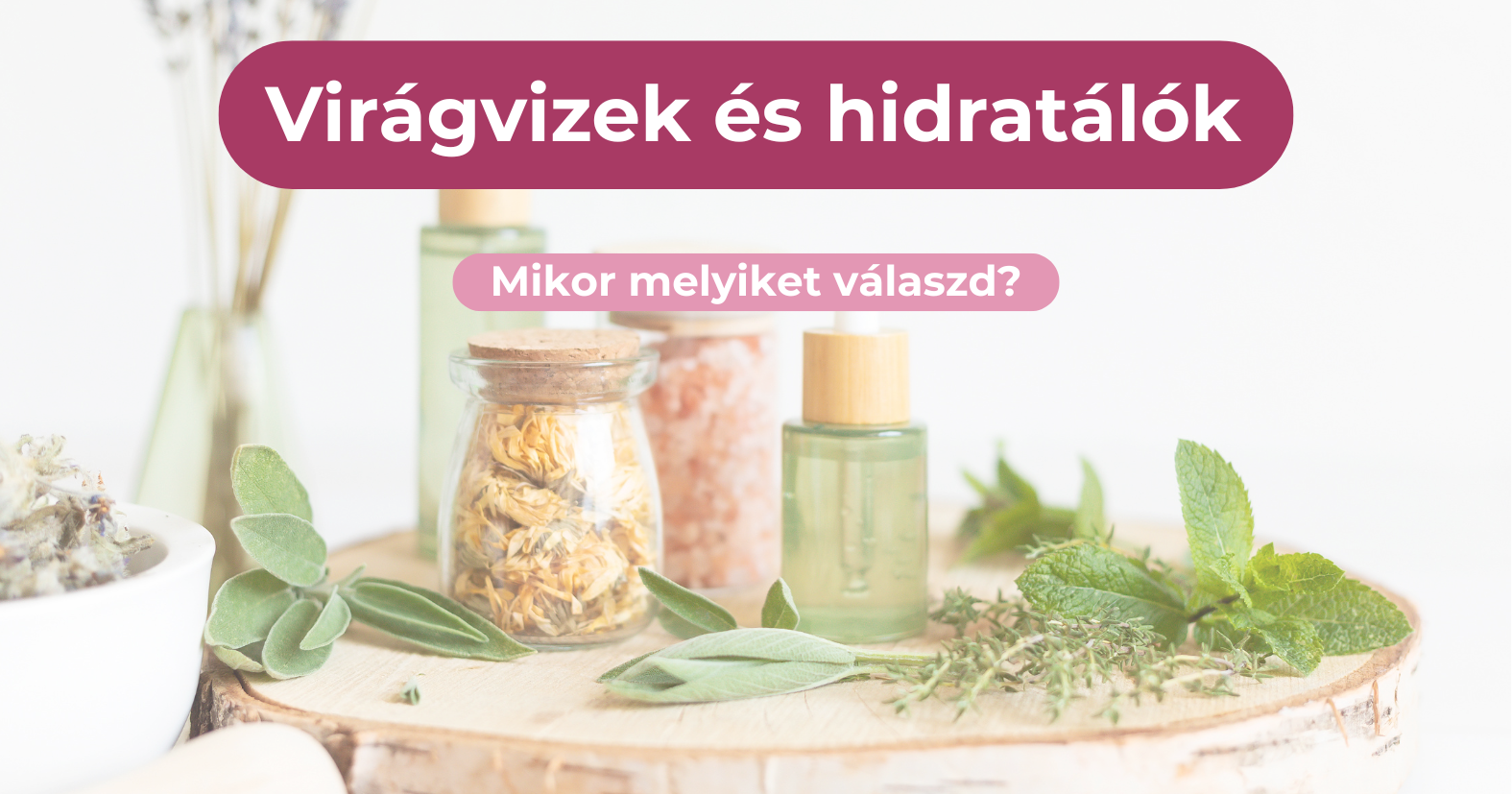 Virágvizek és hidratálók kezdőknek: Mikor melyiket válaszd?